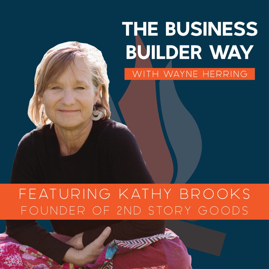 Business Builder Way Podcast image featuring Kathy Brooks founder of 2nd story goods.