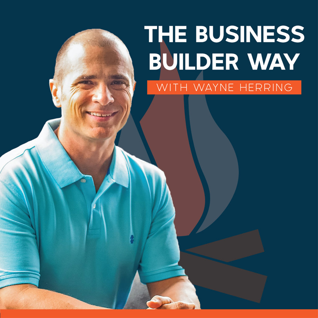 Business Builder Way Podcast image with Wayne Herring our host.