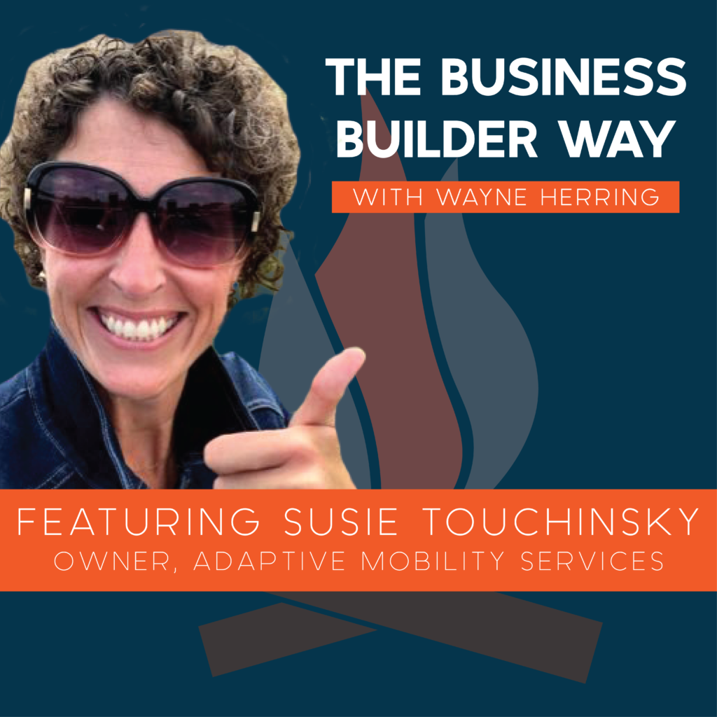 Business Builder Way Podcast image featuring Susie Touchinsky owner of adaptive mobility services.