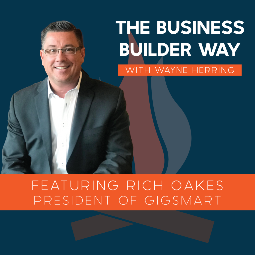 Business Builder Way Podcast image featuring Rich Oakes the president of Gigsmart.