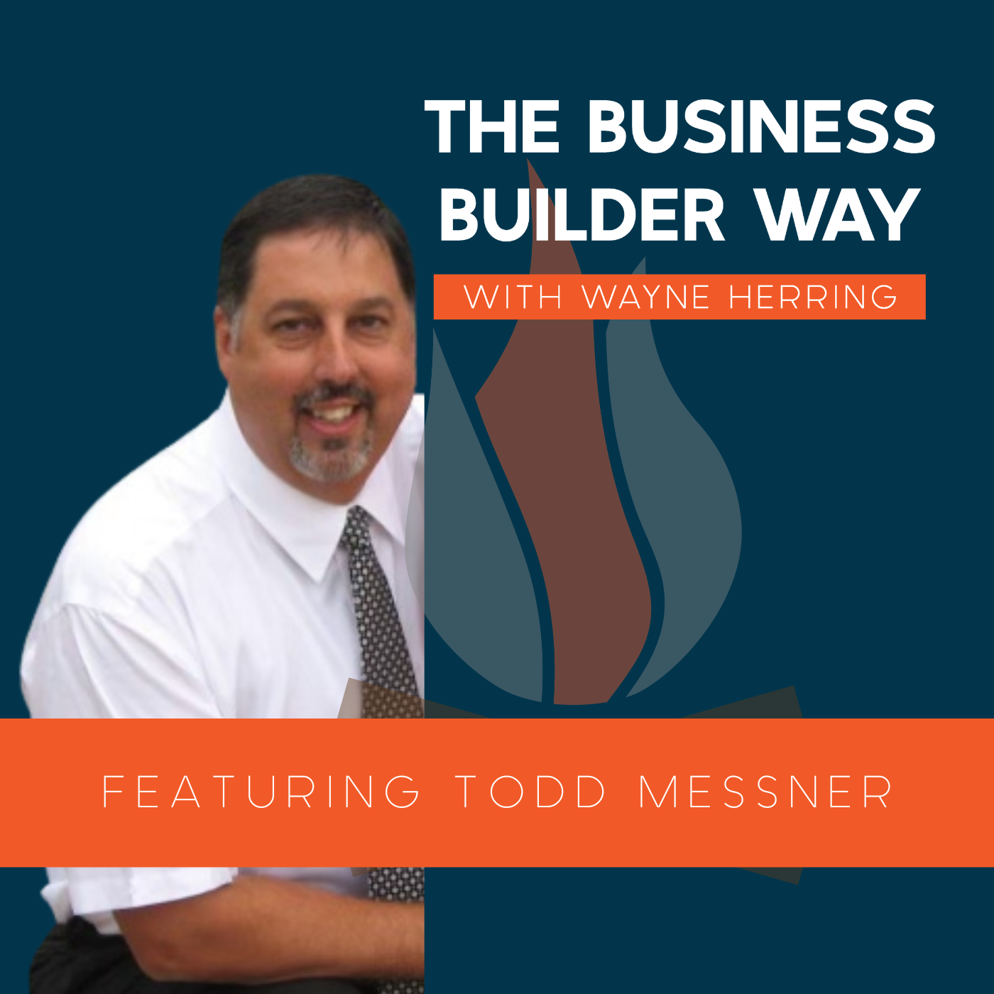 Business Builder Way Podcast image featuring Todd Messner.