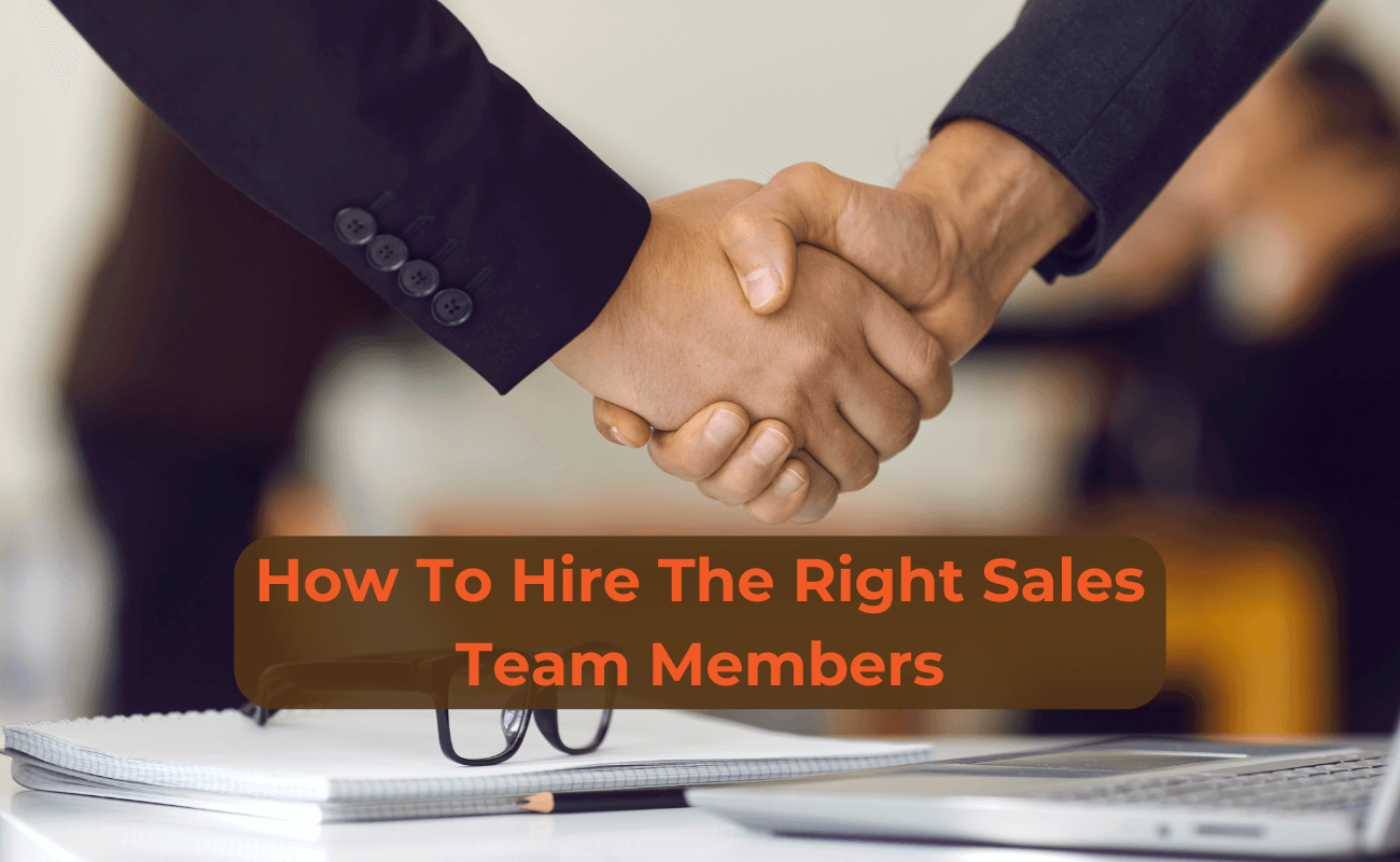 How To Hire The Right Sales Team Members | Build A Team That Lasts